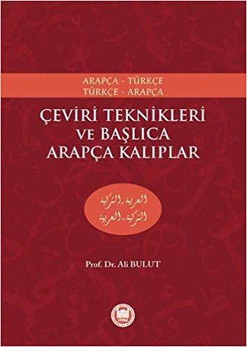Çeviri Teknikleri ve Başlıca Arapça Kalıplar: Arapça-Türkçe / Türkçe-Arapça