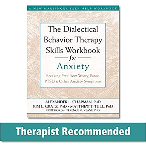 The Dialectical Behaviour Therapy Skills Workbook for Anxiety: Breaking Free from Worry, Panic, PTSD, and Other Anxiety Symptoms indir