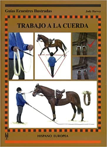 Trabajo a la cuerda / Rope Work (Guias Ecuestres Ilustradas / Illustrated Equestrian Guides)
