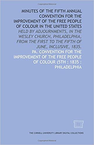 Minutes of the fifth annual Convention for the Improvement of the Free People of Colour in the United States indir