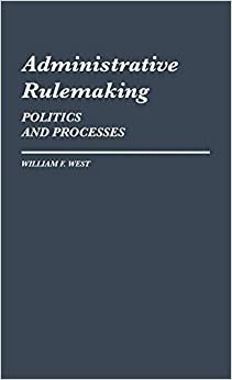 Administrative Rulemaking: Politics and Processes (Contributions in Political Science)