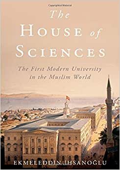 The House of Sciences: The First Modern University in the Muslim World indir