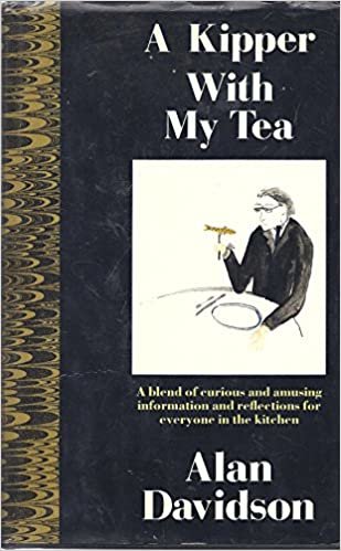 A Kipper With My Tea: Selected Essays On Food: Collected Essays, 1977-88