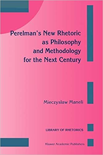 Perelman's New Rhetoric as Philosophy and Methodology for the Next Century (Library of Rhetorics)