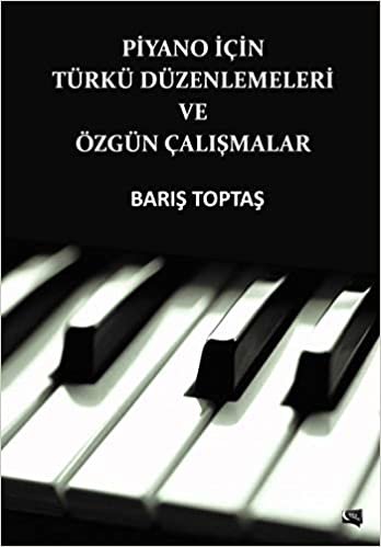 Piyano İçin Türkü Düzenlemeleri ve Özgün Çalışmalar indir