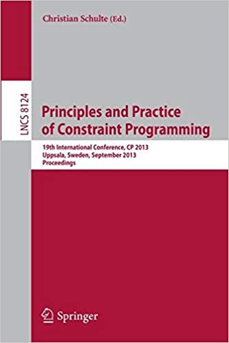 Principles and Practice of Constraint Programing-CP 2013: 19th International Conference, CP 2013, Uppsala, Sweden, September 16-20, 2013, Proceedings ... Notes in Computer Science (8124), Band 8124)