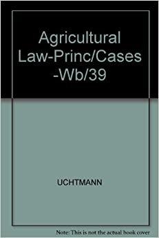 Agricultural Law-Princ/Cases -Wb/39