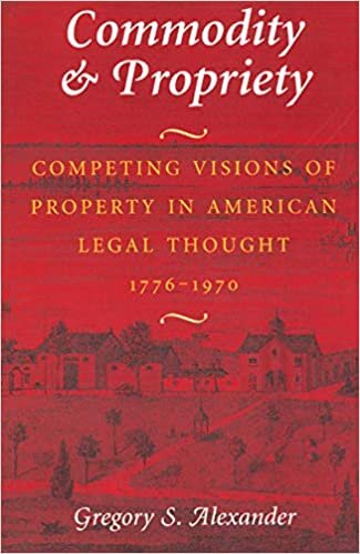 Commodity and Property: Competing Visions of Property in American Legal Thought