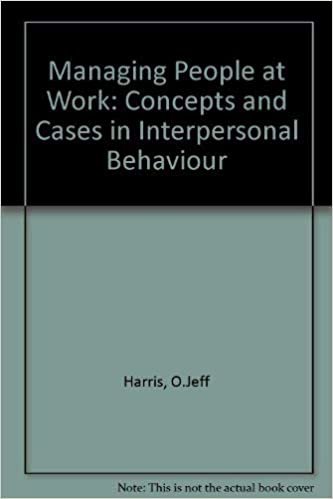 Managing People at Work: Concepts and Cases in Interpersonal Behaviour