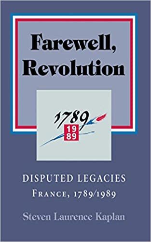 Farewell, Revolution - Disputed Legacies: Disputed Legacies, France 1789-1989