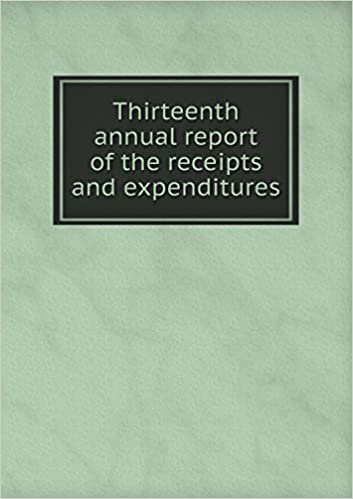 Thirteenth Annual Report of the Receipts and Expenditures