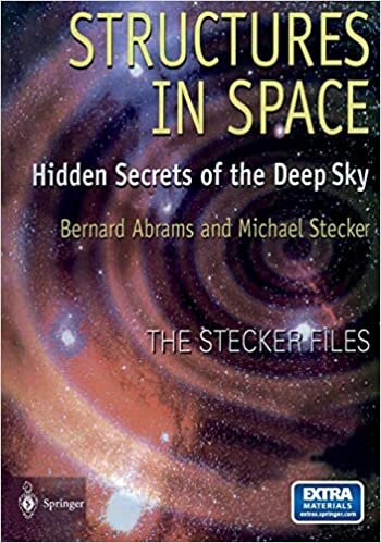 Structures in Space: Hidden Secrets Of The Deep Sky (The Stecker files)