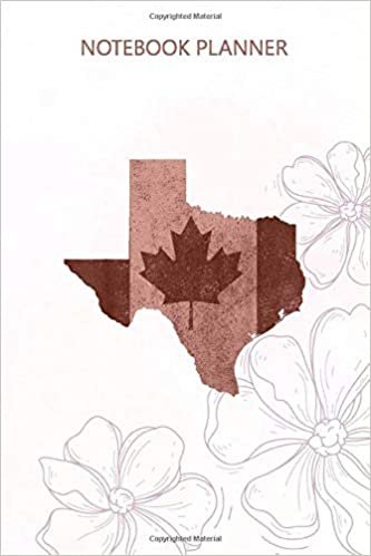 Notebook Planner Canadian Texan: Planner, Diary, Daily, Budget, Teacher, 6x9 inch, 114 Pages, To Do List