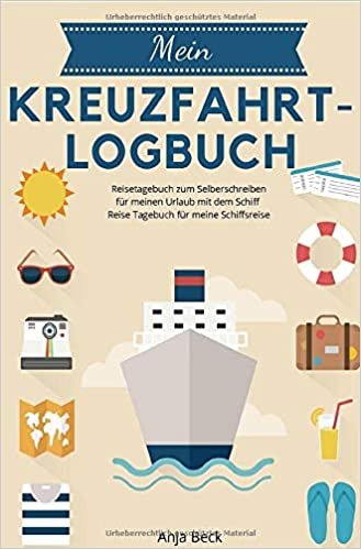 Mein Kreuzfahrt-Logbuch Reisetagebuch zum Selberschreiben für meinen Urlaub mit dem Schiff Reise Tagebuch für meine Schiffsreise indir