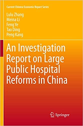 An Investigation Report on Large Public Hospital Reforms in China (Current Chinese Economic Report Series): 0