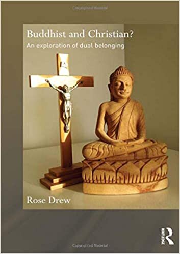 Buddhist and Christian?: An Exploration of Dual Belonging (Routledge Critical Studies in Buddhism) indir