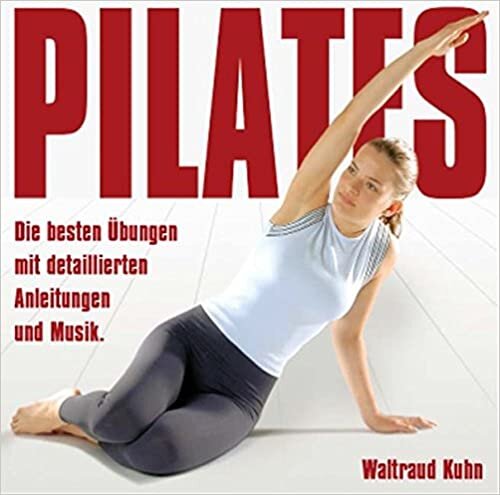 Pilates - Die besten Übungen. CD: Mit gesprochenen Anleitungen und Musik