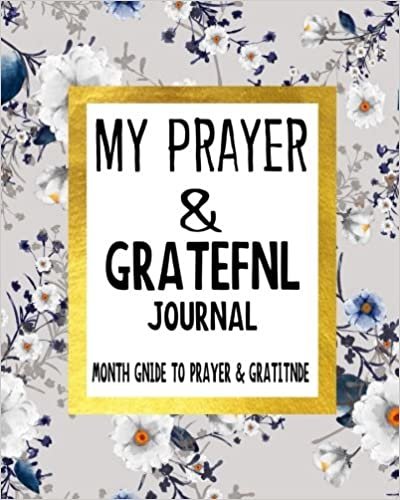 My Prayer & Grateful Journal 1 Month Guide To Prayer & Gratitude: 30 Days Of Creative Christian Workbook Journal Notebook (Volume 14) indir