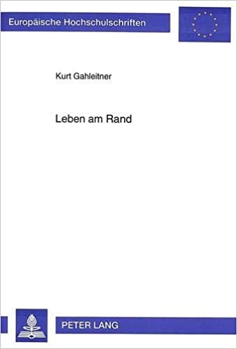 Leben Am Rand: Zur Subjektiven Verarbeitung Benachteiligter Lebenslagen (Europaeische Hochschulschriften / European University Studie)