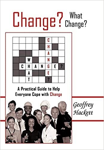 Change? What Change?: A Practical Guide to Help Everyone Cope with Change