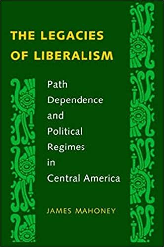 The Legacies of Liberalism: Path Dependence and Political Regimes in Central America indir