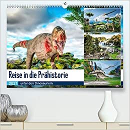 Reise in die Prähistorie - unter den Dinosauriern (Premium, hochwertiger DIN A2 Wandkalender 2021, Kunstdruck in Hochglanz): Eine Reise zur Begegnung ... (Monatskalender, 14 Seiten ) (CALVENDO Natur) indir