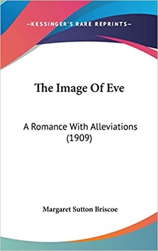 The Image Of Eve: A Romance With Alleviations (1909)