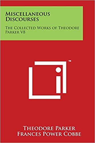 Miscellaneous Discourses: The Collected Works of Theodore Parker V8