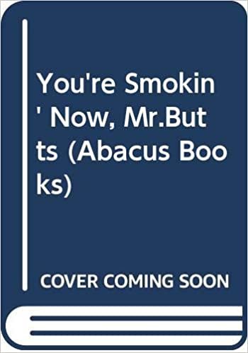 You're Smokin' Now, Mr.Butts (Abacus Books)