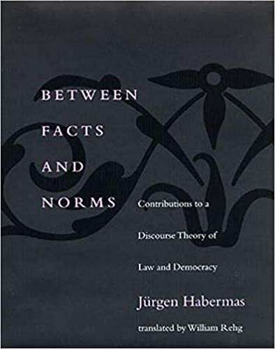 Between Facts and Norms (Studies in Contemporary German Social Thought): Contributions to a Discourse Theory of Law and Democracy