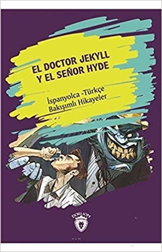 El Doctor Jekyll Y El Senor Hyde Dr. Jekyll Ve Bay Hyde İspanyolca Türkçe Bakışımlı Hikayeler indir