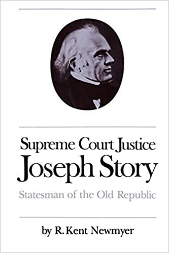 Supreme Court Justice Joseph Story: Statesman of the Old Republic (Studies in Legal History)
