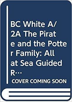 BC White A/2A The Pirate and the Potter Family: All at Sea Guided Reading Card (BUG CLUB)