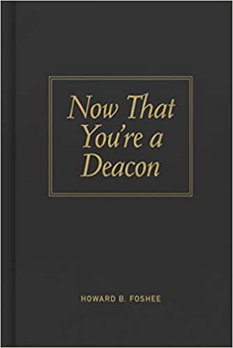 NOW THAT YOURE A DEACON