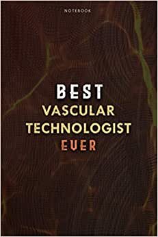 Lined Notebook Journal Best Vascular Technologist Ever Job Title Working Cover: Planning, Paycheck Budget, Over 100 Pages, College, Budget, Daily, 6x9 inch, Meal