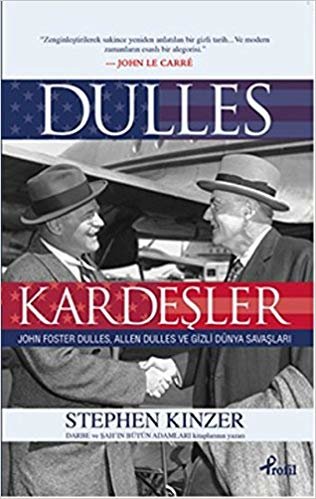 Dulles Kardeşler: John Foster Dulles, Allen Dulles ve Gizli Dünya Savaşları