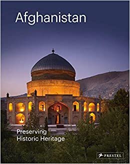 Afghanistan: Preserving its Historic Heritage: The AGA Khan Historic Cities Programme
