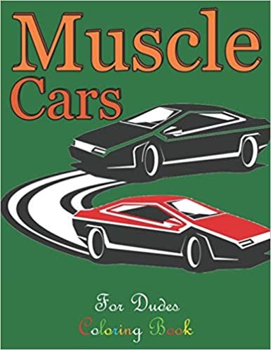 Muscle Cars Coloring Book for Dudes: Legendary Sports Car and Luxury Vehicles Inspired Coloring Book for Adults (Porsche Books), Christmas Gifts