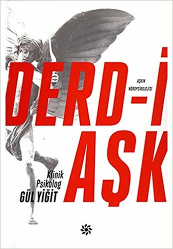 Derd-i Aşk: Aşkın Nöropsikolojisi