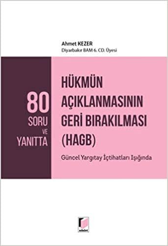 80 Soru ve Yanıtta Hükmün Açıklanmasının Geri Bırakılması (HAGB): Güncel Yargıtay İçtihatları Işığında indir