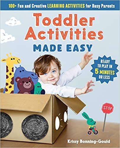 Toddler Activities Made Easy: 100+ Fun and Creative Learning Activities for Busy Parents