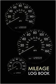 Mileage Log Book: Professional Mileage Log Book: Mileage & Gas Journal: Mileage Log For Work: Mileage Tracker For Business