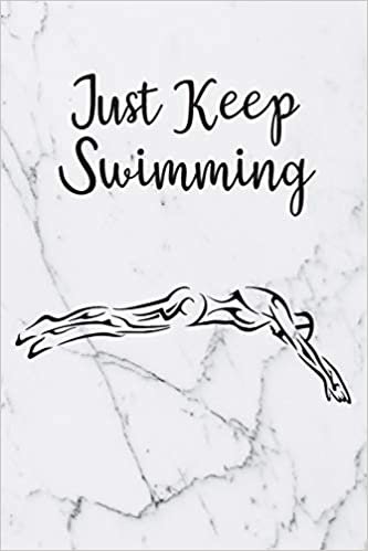 Just Keep Swimming: Blank Lined Journal For Swimmers Notebook Gift Idea