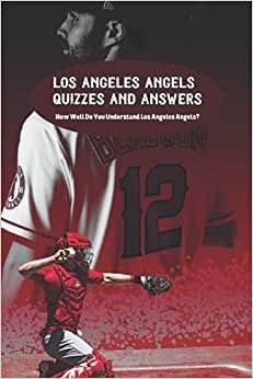 Los Angeles Angels Quizzes and Answers: How Well Do You Understand Los Angeles Angels?: Los Angeles Angels Trivia