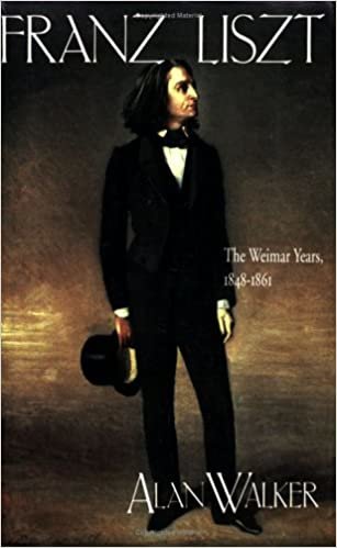 Franz Liszt: The Weimar Years, 1848–1861: The Weimar Years, 1848-61 v. 2