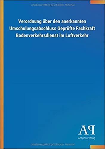 Verordnung über den anerkannten Umschulungsabschluss Geprüfte Fachkraft Bodenverkehrsdienst im Luftverkehr indir