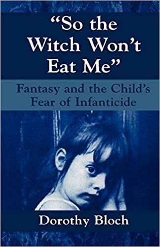 So the Witch Won't Eat Me: Fantasy and the Child's Fear of Infanticide (Master Work) indir
