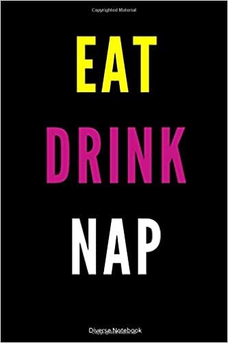 Eat Drink Nap: Healthy Lined Notebook (110 Pages, 6 x 9)