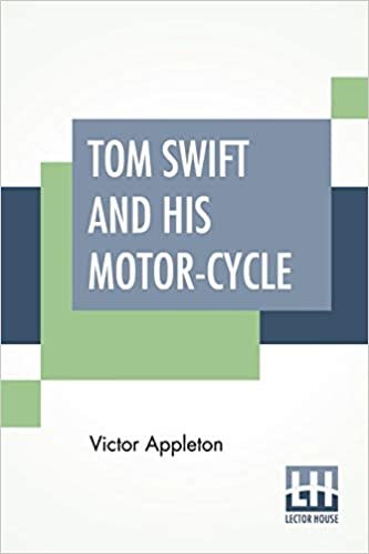 Tom Swift And His Motor-Cycle: Or Fun And Adventures On The Road indir