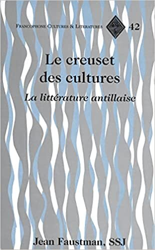 Le creuset des cultures: La littérature antillaise (Francophone Cultures and Literatures, Band 42)